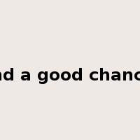 stand a good chance of是什么意思