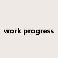 work progress是什么意思