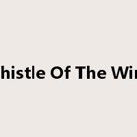 Whistle Of The Wind是什么意思