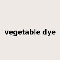vegetable dye是什么意思