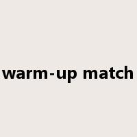 warm-up match是什么意思