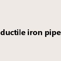 ductile iron pipe是什么意思