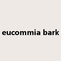 eucommia bark是什么意思
