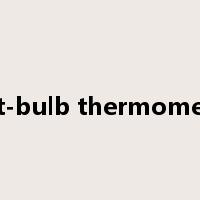 wet-bulb thermometer是什么意思