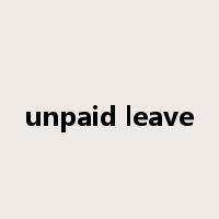 unpaid leave是什么意思