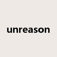 unreason是什么意思