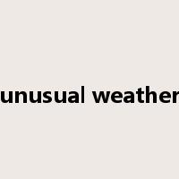 unusual weather是什么意思