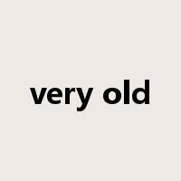 very old是什么意思