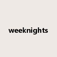 weeknights是什么意思