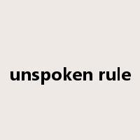 unspoken rule是什么意思