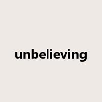 unbelieving是什么意思