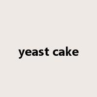 yeast cake是什么意思