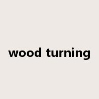 wood turning是什么意思