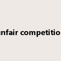 unfair competition是什么意思