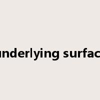 underlying surface是什么意思