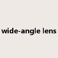 wide-angle lens是什么意思
