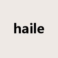 haile是什么意思