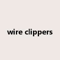 wire clippers是什么意思