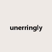 unerringly是什么意思