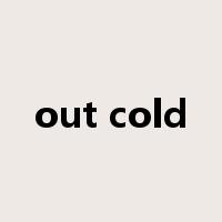 out cold是什么意思