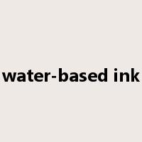 water-based ink是什么意思
