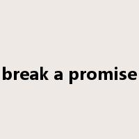 break a promise是什么意思