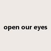 open our eyes是什么意思