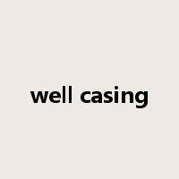 well casing是什么意思