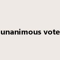 unanimous vote是什么意思