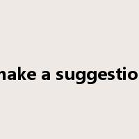 make a suggestion是什么意思