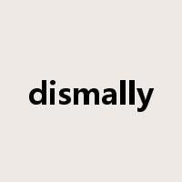 dismally是什么意思