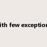 with few exceptions是什么意思