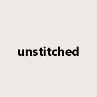 unstitched是什么意思
