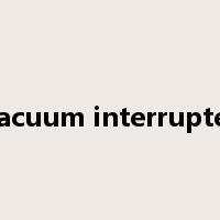 vacuum interrupter是什么意思