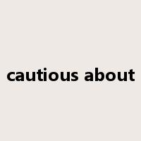 cautious about是什么意思