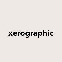 xerographic是什么意思