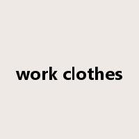 work clothes是什么意思