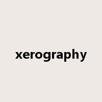 xerography是什么意思