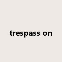 trespass on是什么意思
