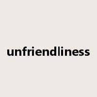 unfriendliness是什么意思