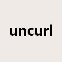 uncurl是什么意思