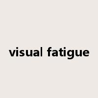 visual fatigue是什么意思