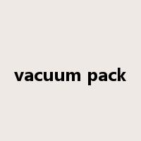 vacuum pack是什么意思
