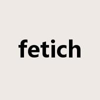 fetich是什么意思