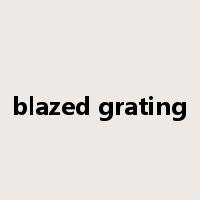 blazed grating是什么意思