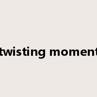 twisting moment是什么意思
