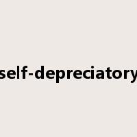 self-depreciatory是什么意思