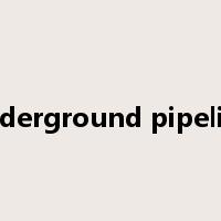 underground pipeline是什么意思