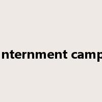internment camp是什么意思