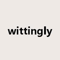 wittingly是什么意思